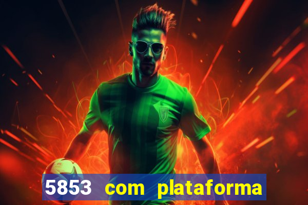 5853 com plataforma de jogos